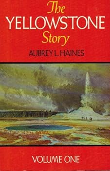 The Yellowstone Story: A History of Our First National Park VOL. 1