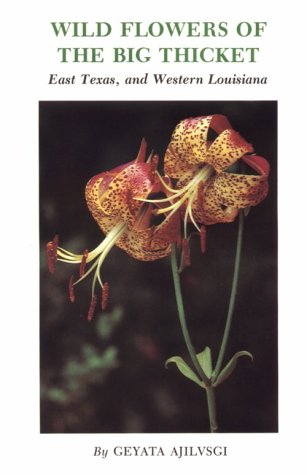Wildflowers of the Big Thicket: East Texas, and Western Louisiana