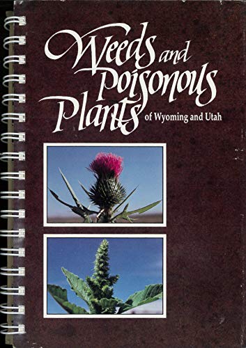 Weeds and Poisonous Plants of Wyoming and Utah