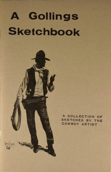 A Gollings Sketchbook: A Collection of Sketches by the Cowboy Artist, Bill Gollings "The Charles Russell of Wyoming"