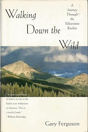 Walking Down the Wild: A Journey Through the Yellowstone Rockies (signed)