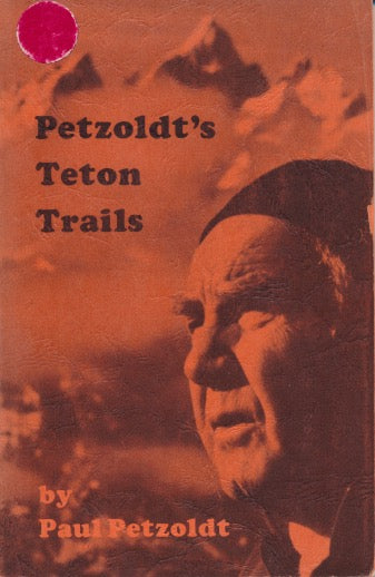 Petzoldt's Teton Trails (First Edition, rare, op)